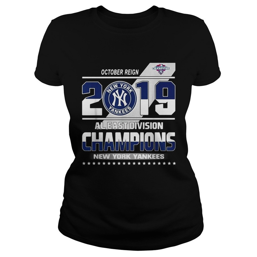 october-reign-2019-al-east-division-champions-new-york-yankees-shirt-36q7gsne October reign 2019 al east division champions New York Yankees shirt