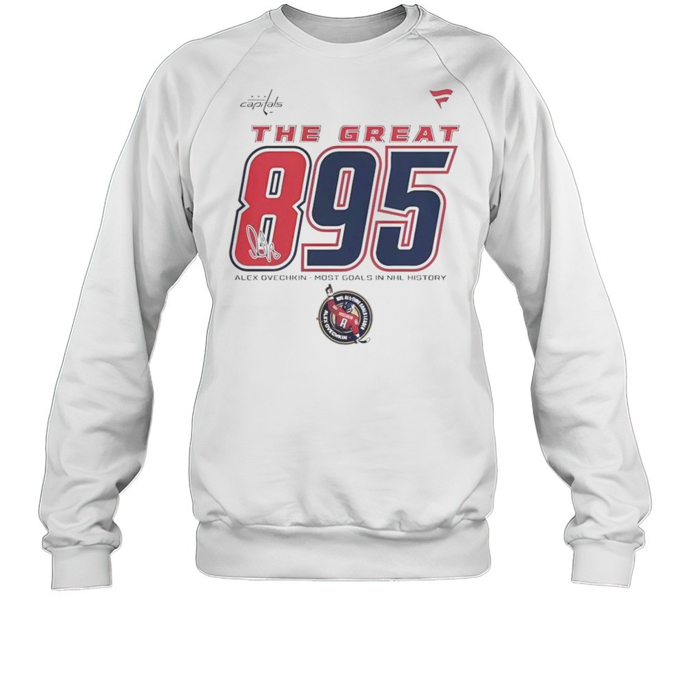 Official Alexander Ovechkin Washington Capitals NHL All-Time Leading Goal Scorer The Great 895 Fleece T-Shirt