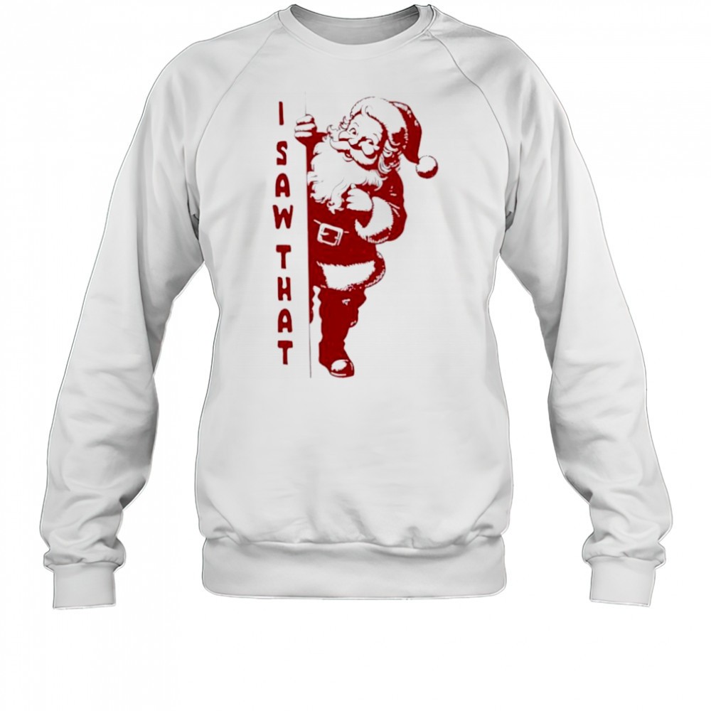 official-i-saw-that-santa-claus-merry-christmas-shirt-jhjyc9uq Official I Saw That Santa Claus merry christmas shirt