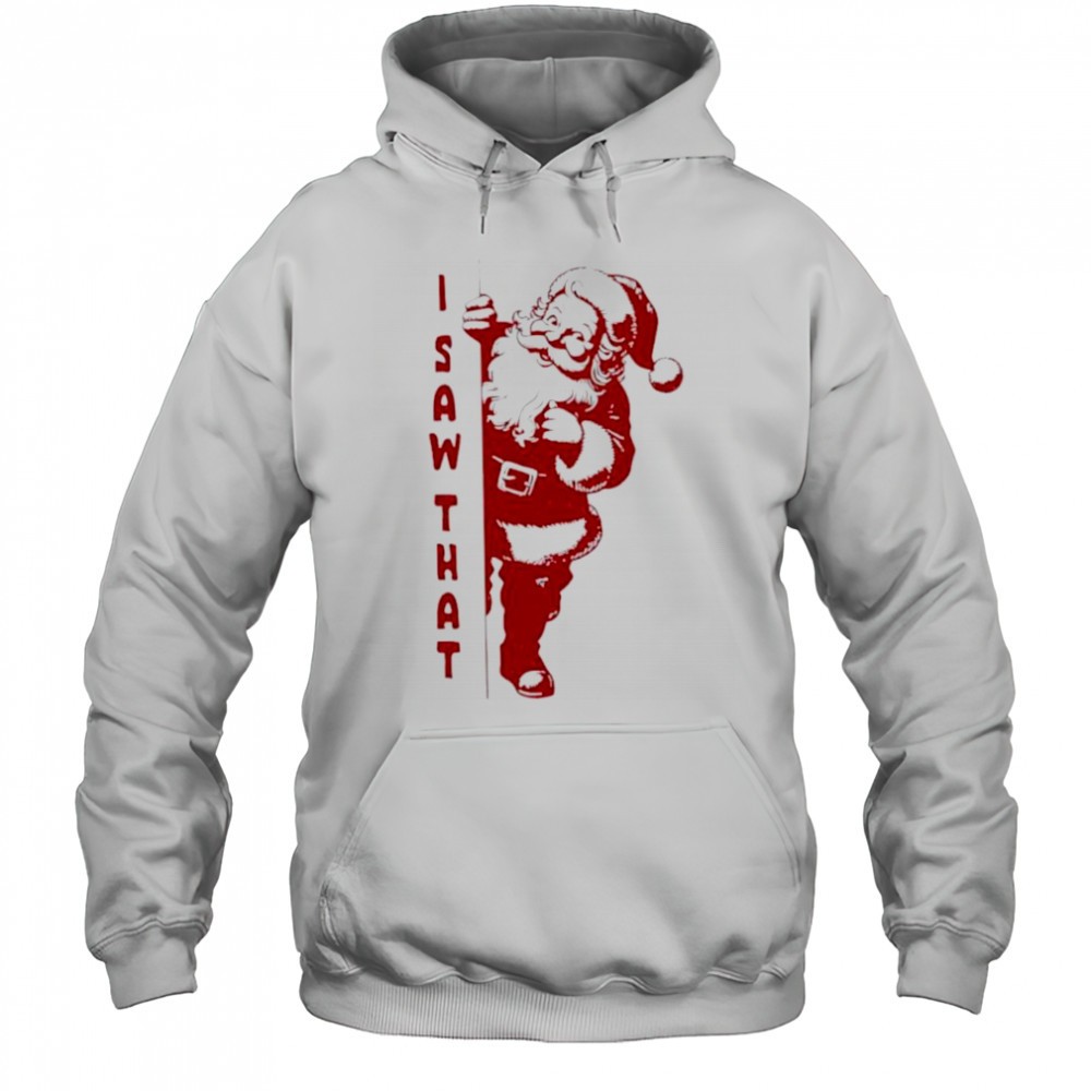 Official I Saw That Santa Claus merry christmas shirt