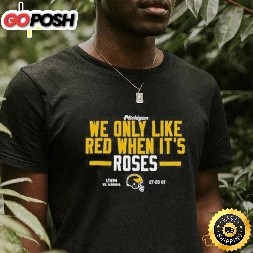 Official Instntclassics Michigan We Only Like Red When Its Roses Shirt