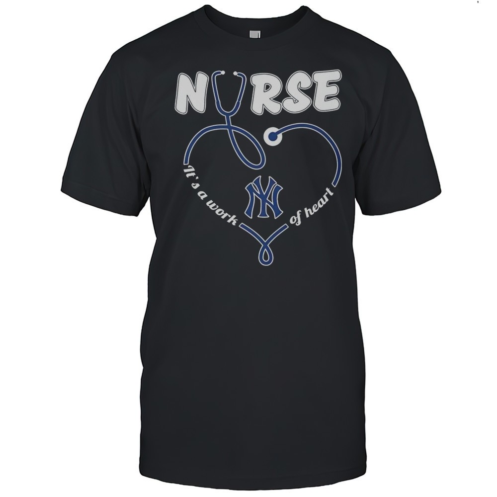 official-new-york-yankees-nurse-its-a-work-of-heart-t-shirt-kvcs1p8d Official New York Yankees Nurse Its A Work Of Heart T-Shirt