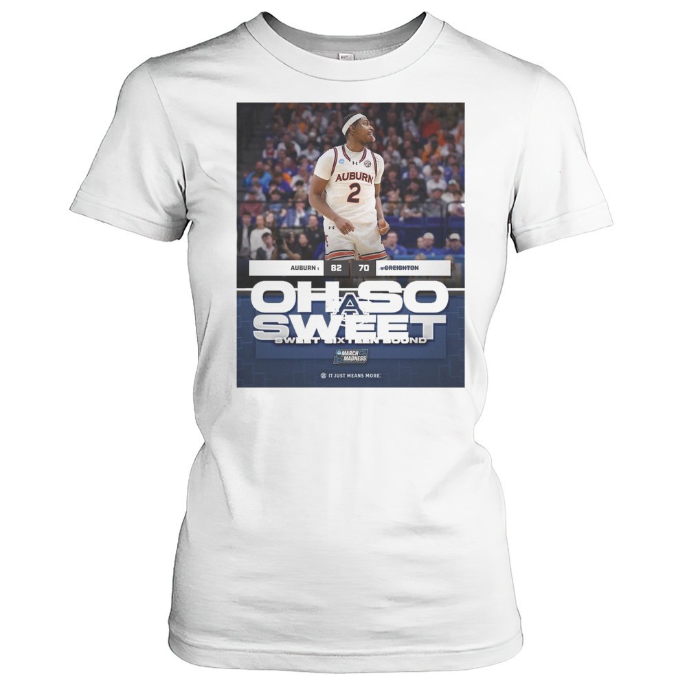 oh-so-sweet-sweet-sixteen-bound-auburn-tigers-vs-creighton-bluejays-final-score-b4dv7edh Oh So Sweet Sweet Sixteen Bound Auburn Tigers Vs. Creighton Bluejays Final Score 82 -70 T-shirt