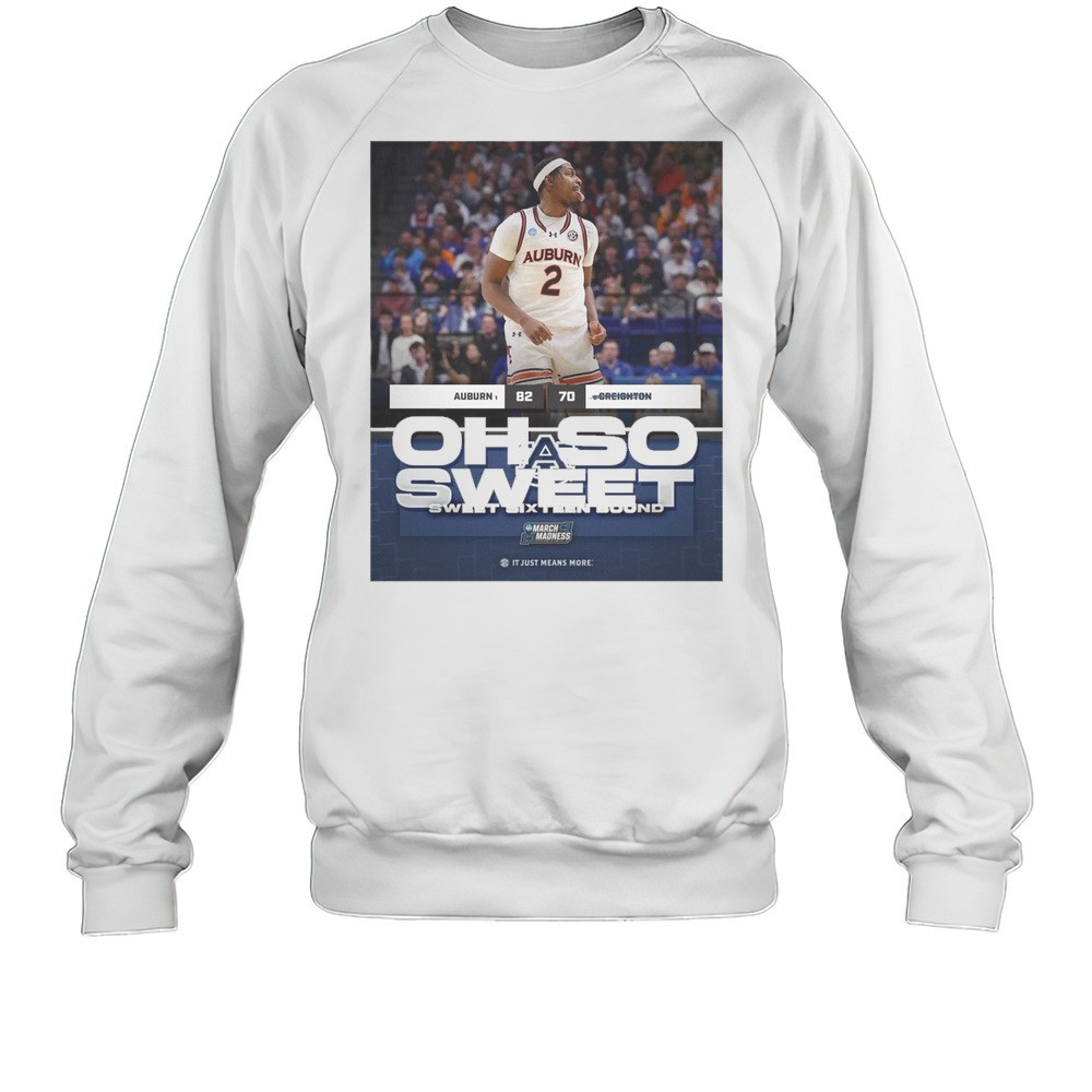 Oh So Sweet Sweet Sixteen Bound Auburn Tigers Vs. Creighton Bluejays Final Score 82 -70 T-shirt
