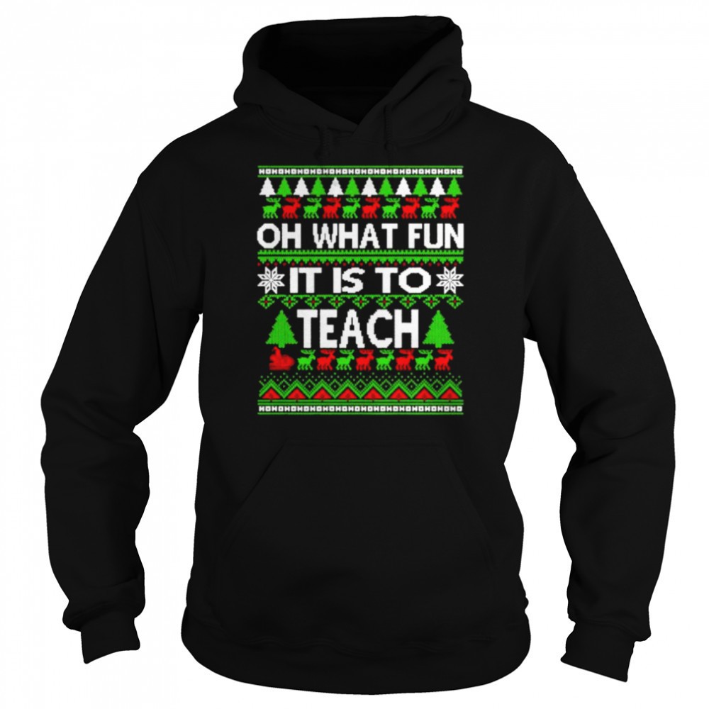 Oh what fun it is to Teach Ugly Christmas shirt