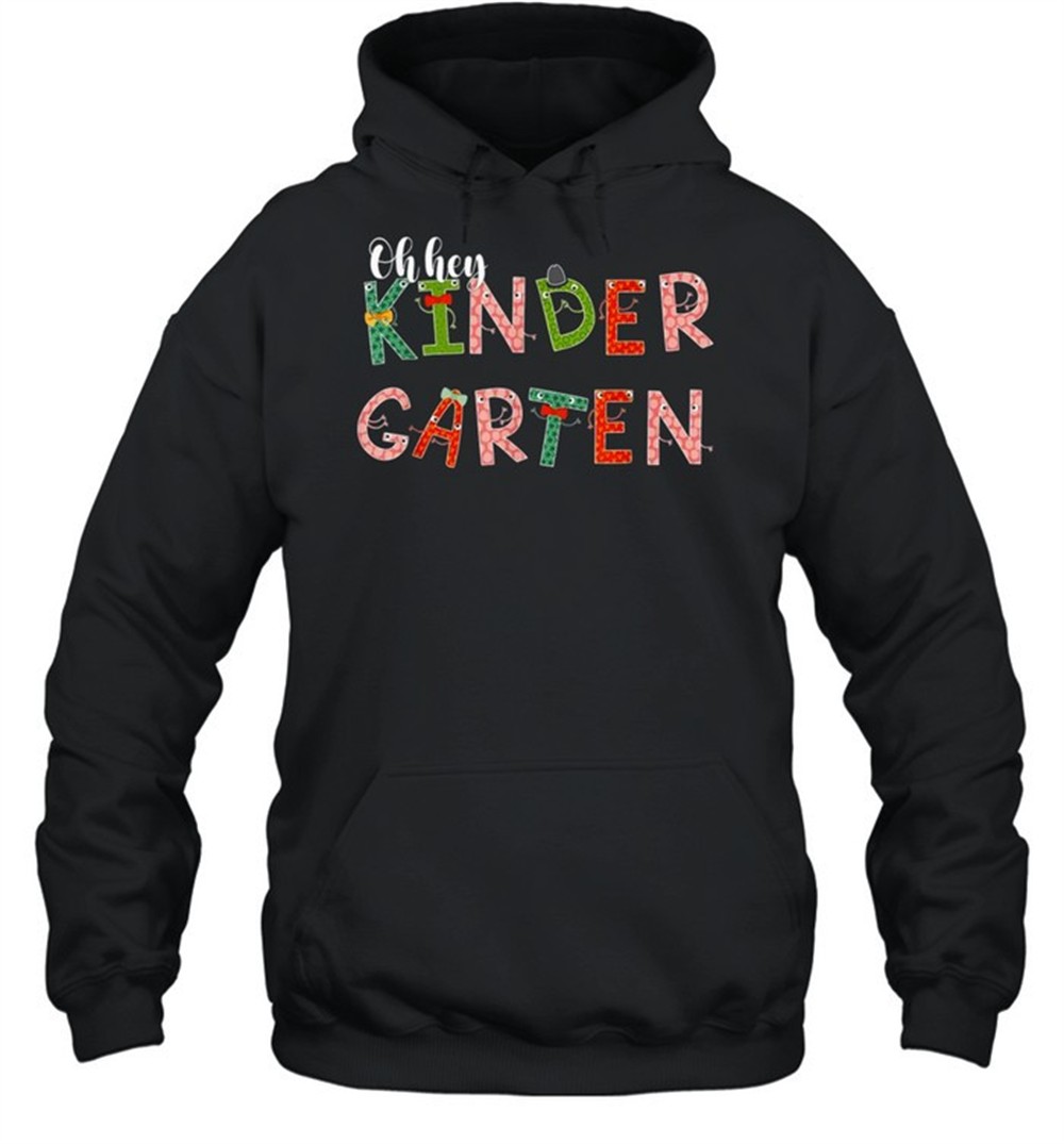 Oh,Hey Kindergarten Back to School For Teachers And Students shirt