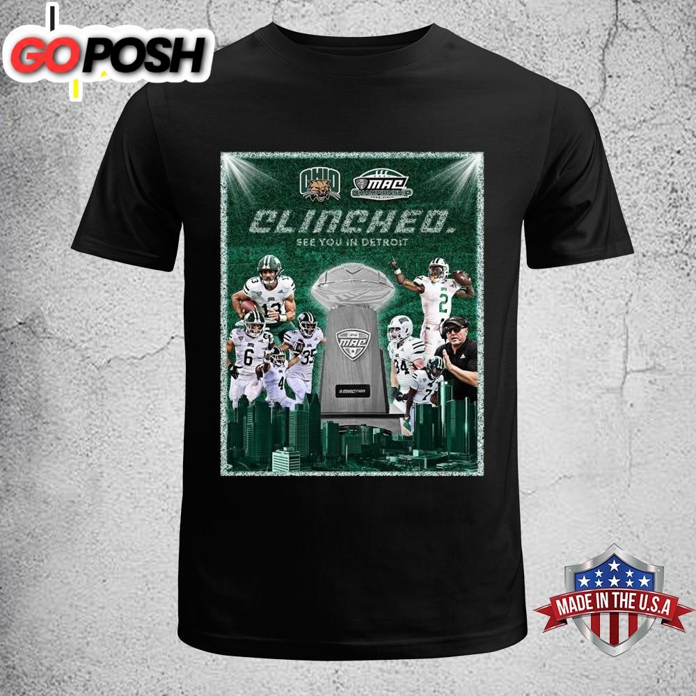 Ohio Bobcats MAC Championship Clinched See You In Detroit at Ford Field Unisex T-Shirt