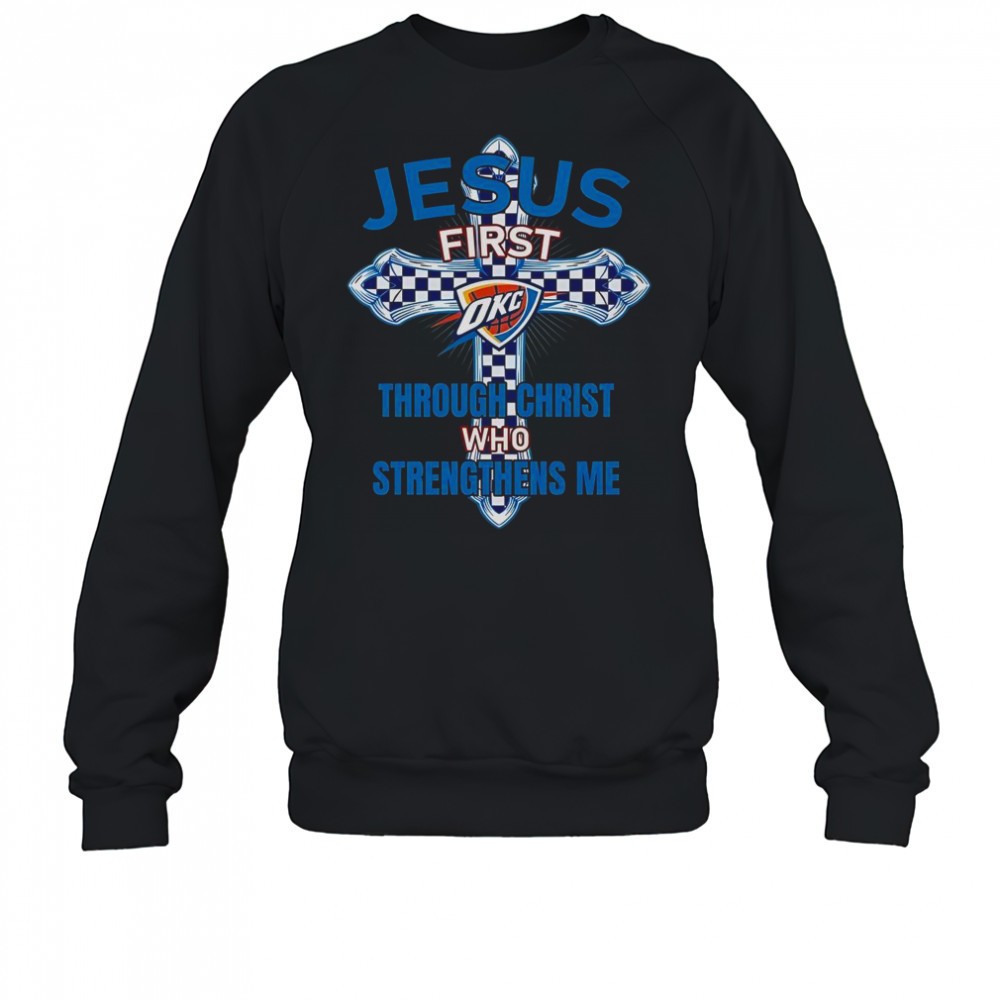 oklahoma-city-thunder-jesus-first-through-christ-who-strengthens-me-t-shirt-40c8nwno Oklahoma City Thunder Jesus First Through Christ Who Strengthens Me T-Shirt