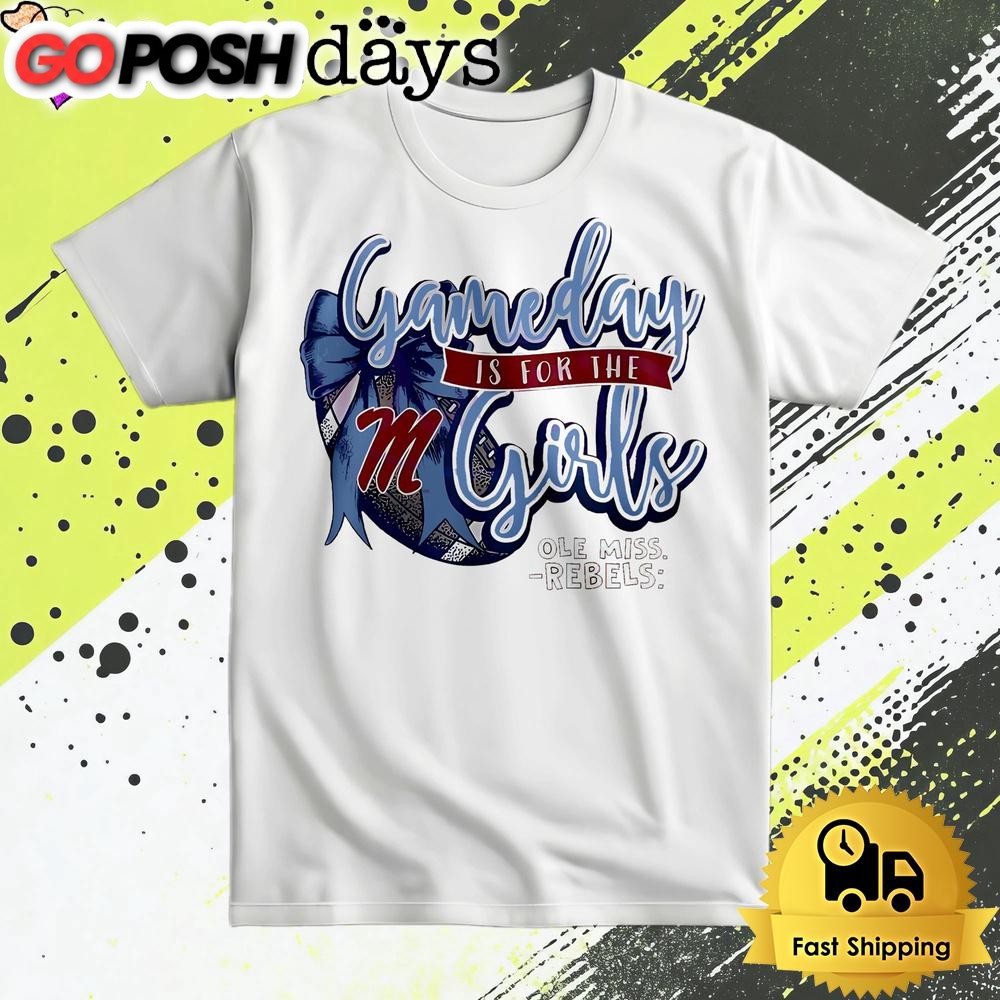 Ole Miss Rebels Gameday Is For The Girls T Shirt