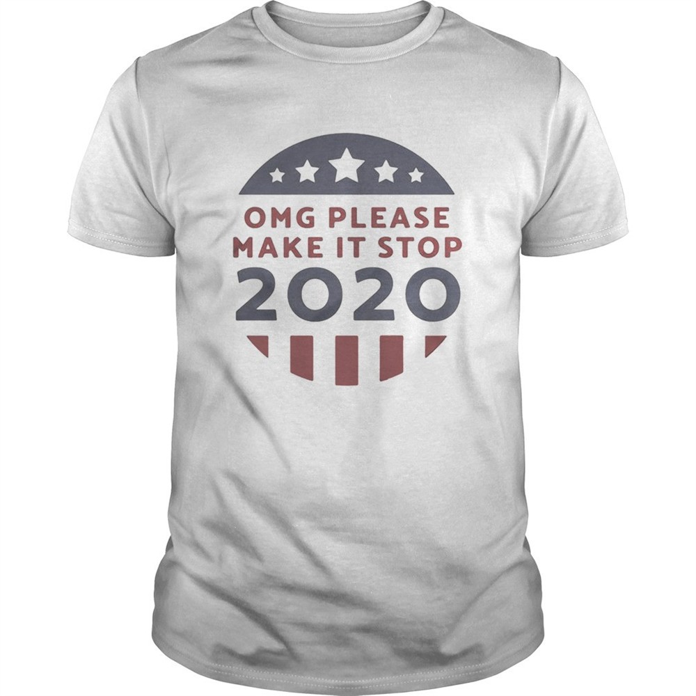 omg-please-make-it-stop-2020-america-flag-shirt-lxvlnlj7 OMG please make it stop 2020 America flag shirt
