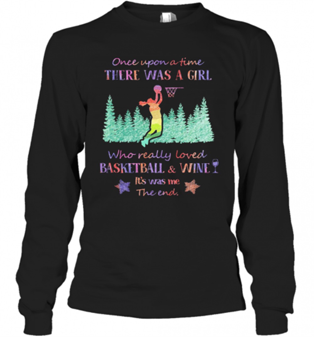 once-upon-a-time-there-was-a-girl-who-really-loved-basketball-and-wine-its-was-m-o24alut0 Once Upon A Time There Was A Girl Who Really Loved Basketball And Wine ItS Was Me The End Star T-Shirt