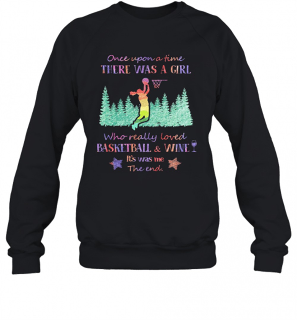 once-upon-a-time-there-was-a-girl-who-really-loved-basketball-and-wine-its-was-m-o24alut0 Once Upon A Time There Was A Girl Who Really Loved Basketball And Wine ItS Was Me The End Star T-Shirt