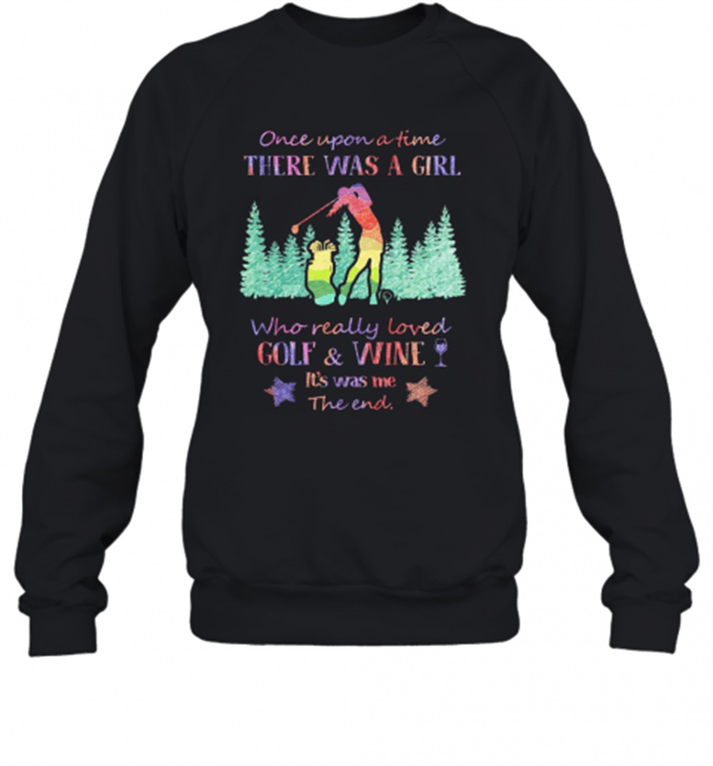 once-upon-a-time-there-was-a-girl-who-really-loved-golf-and-wine-its-was-me-the-mjyvbyig Once Upon A Time There Was A Girl Who Really Loved Golf And Wine ItS Was Me The End Star T-Shirt