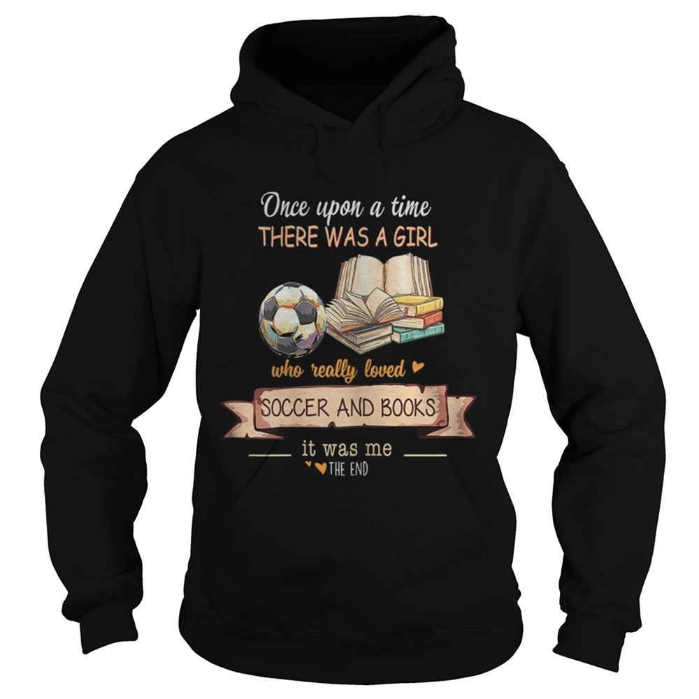 once-upon-a-time-there-was-a-girl-who-really-loved-soccer-and-books-shirt-cdl59cgh Once Upon A Time There Was A Girl Who Really Loved Soccer And Books shirt