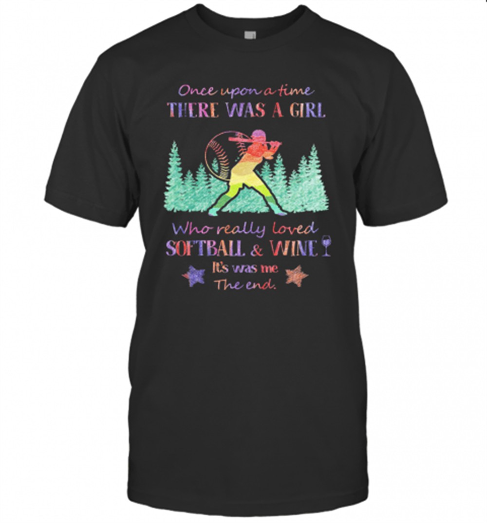 once-upon-a-time-there-was-a-girl-who-really-loved-softball-and-wine-its-was-me-4k0248ql Once Upon A Time There Was A Girl Who Really Loved Softball And Wine ItS Was Me The End Star T-Shirt