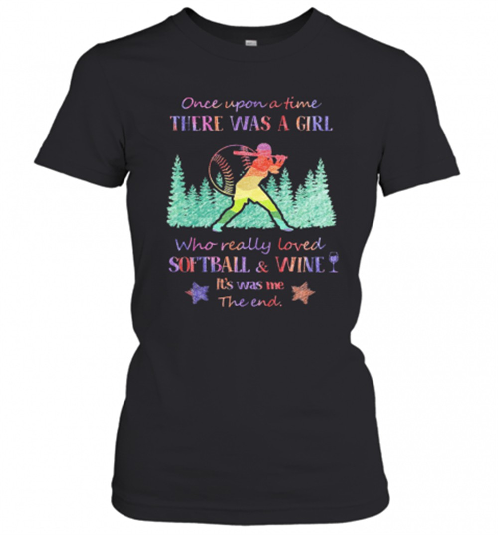 once-upon-a-time-there-was-a-girl-who-really-loved-softball-and-wine-its-was-me-4k0248ql Once Upon A Time There Was A Girl Who Really Loved Softball And Wine ItS Was Me The End Star T-Shirt