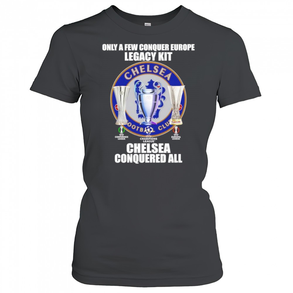 only-a-few-conquer-europe-legacy-kit-chelsea-conquered-all-logo-shirt-vbw5zhul Only a few conquer Europe Legacy kit Chelsea conquered all logo shirt