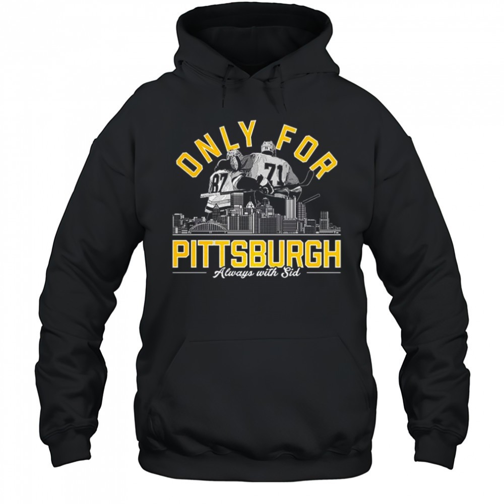 Only for Pittsburgh always with sid shirt