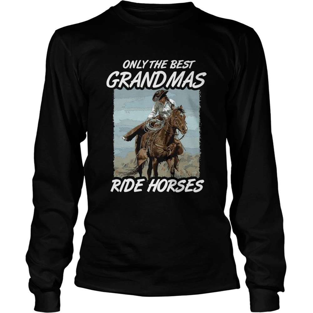 only-the-best-grandmas-ride-horses-shirt-62apkacz Only The Best Grandmas Ride Horses shirt