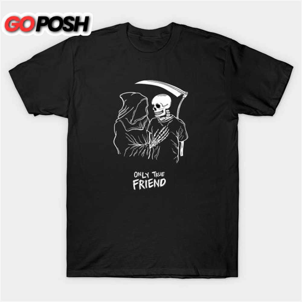 Only true friend Grim Reaper Halloween T-shirt