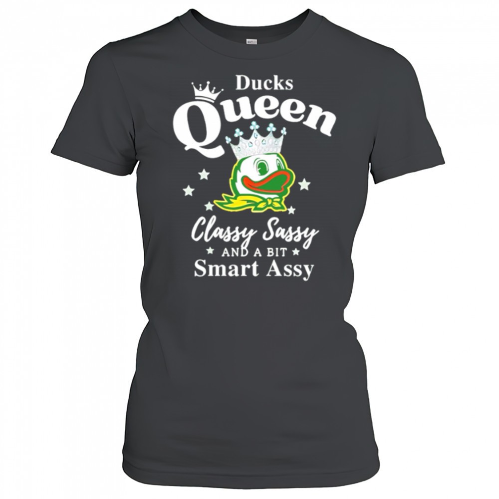oregon-ducks-queen-classy-sassy-and-a-bit-smart-assy-shirt-aui6gp35 Oregon Ducks Queen classy sassy and a bit smart assy shirt