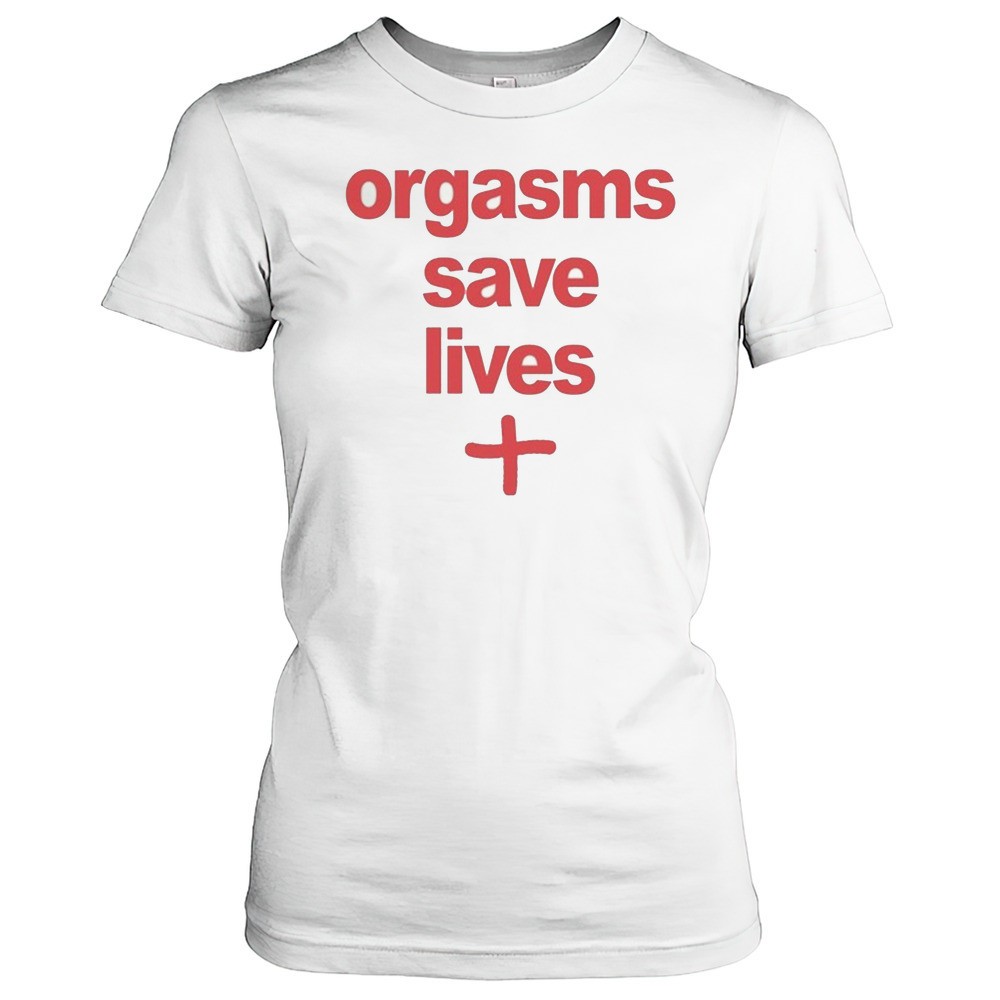 orgasms-save-lives-t-shirt-k2v6xb92 Orgasms Save Lives T-shirt