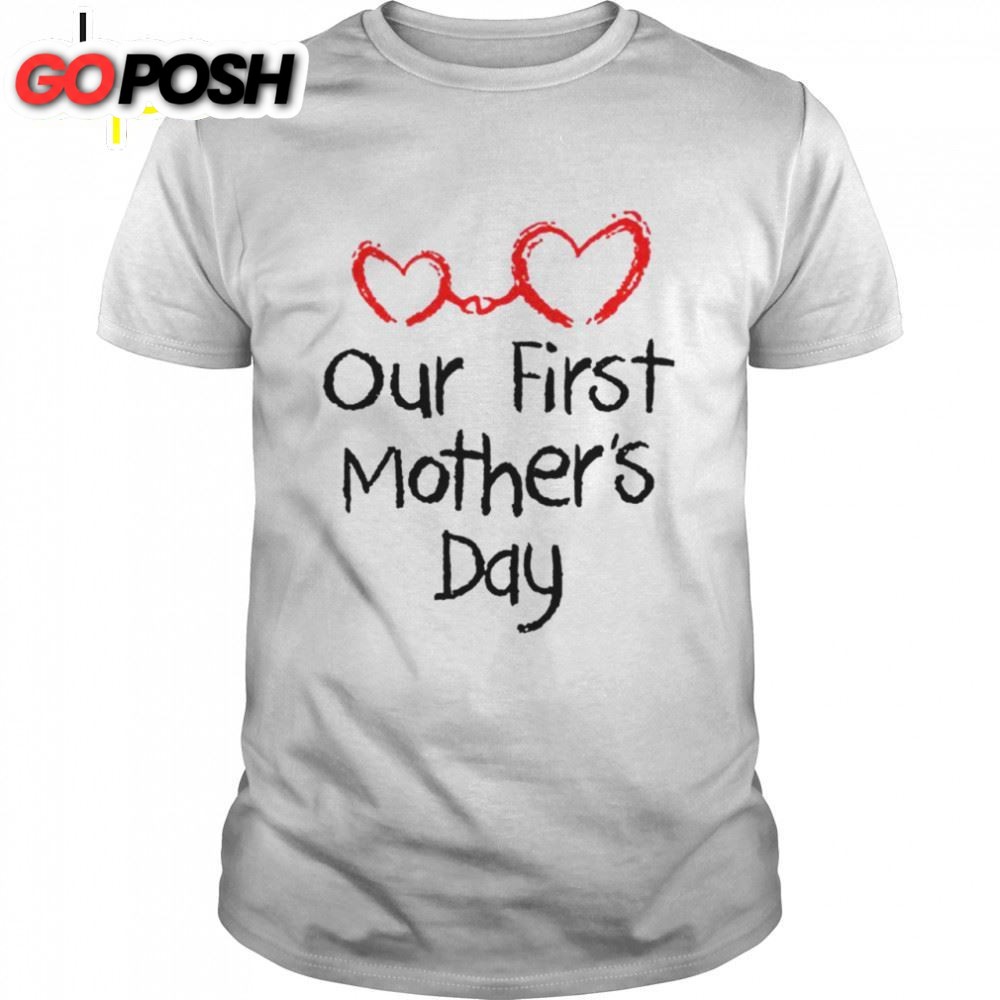 Our First Mothers Day Shirt