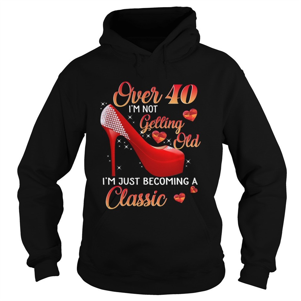 over-40-im-not-getting-old-im-just-becoming-a-classic-tshirt-j8xmkgyh Over 40 Im Not Getting Old Im Just Becoming A Classic TShirt