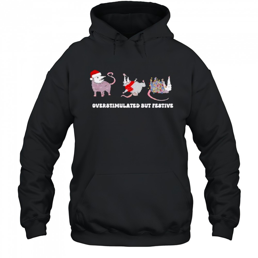 Overstimulated But Festive Possum Christmas Shirt
