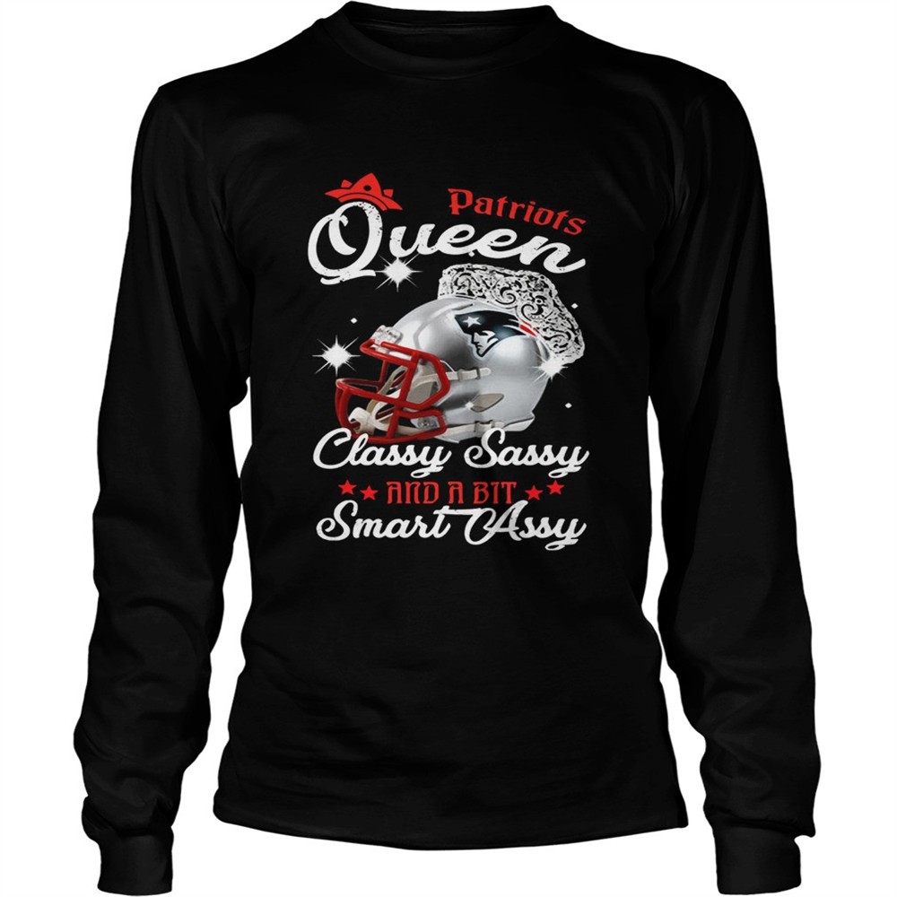 patriots-queen-classy-sassy-and-a-bit-smart-assy-shirt-logjojud Patriots Queen Classy Sassy And A Bit Smart Assy Shirt