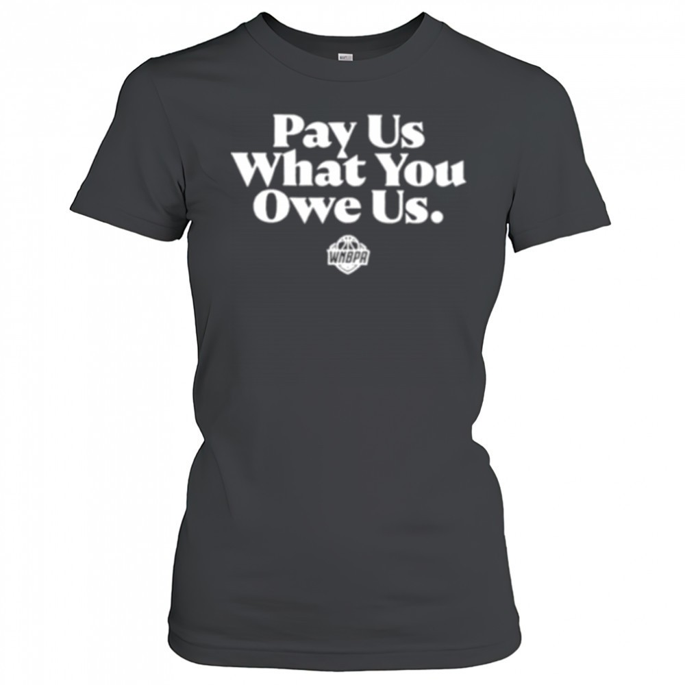 pay-us-what-you-owe-us-wnbpa-shirt-vfn2zues Pay us what you owe us WNBPA shirt
