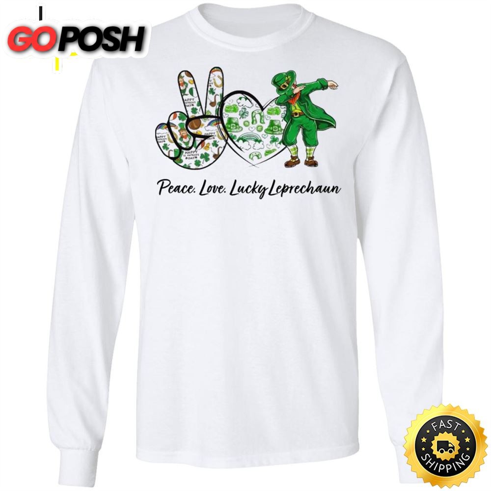 Peace Love Lucky Leprechaun Patricks Day Happy St. Patricks Day Shirt