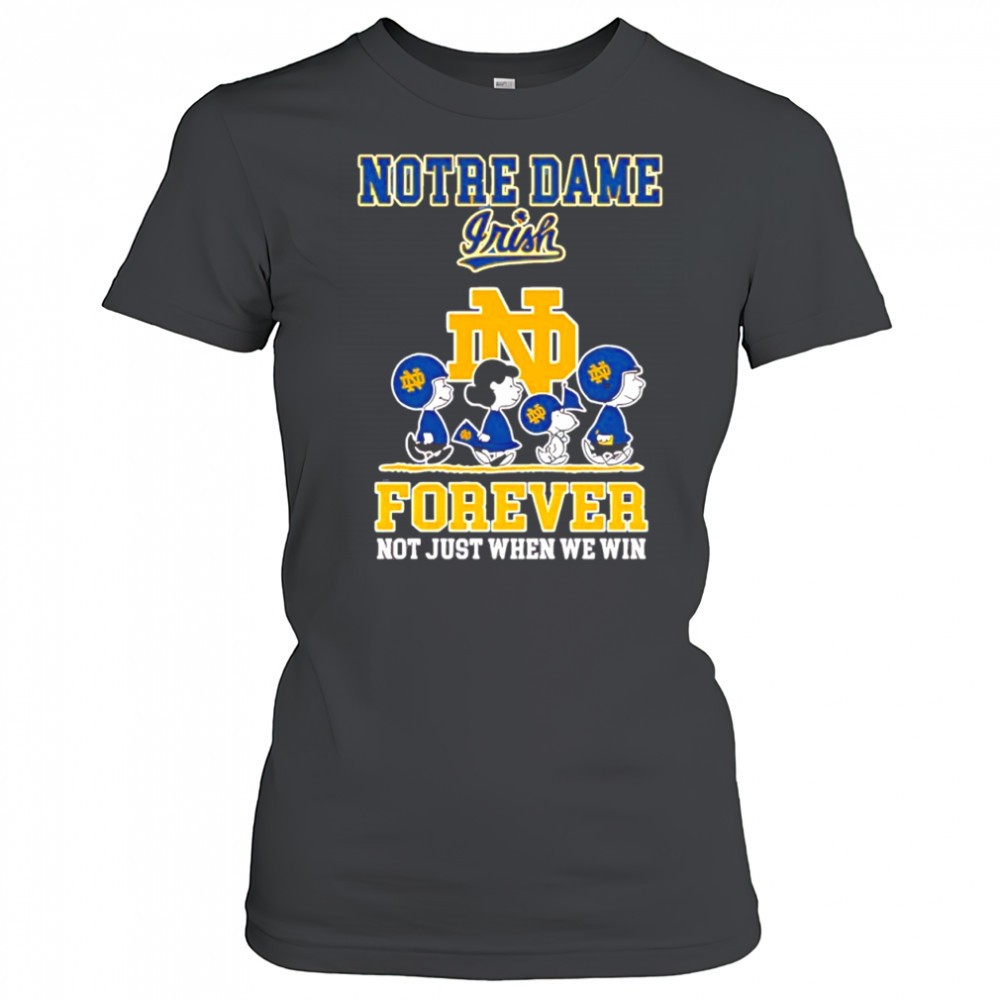 peanuts-characters-notre-dame-fighting-irish-forever-not-just-when-we-win-shir-dvdrx4e0 Peanuts characters & Notre Dame Fighting Irish Forever not just when we win shirt