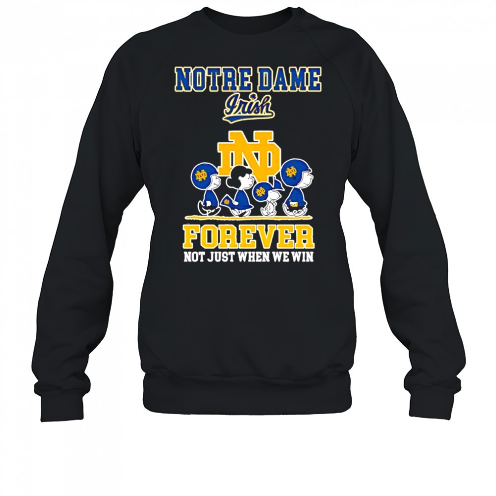 peanuts-characters-notre-dame-fighting-irish-forever-not-just-when-we-win-shir-dvdrx4e0 Peanuts characters & Notre Dame Fighting Irish Forever not just when we win shirt