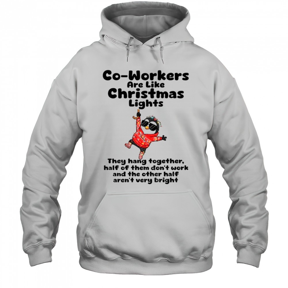 Penguin co-workers are like christmas lights they hang together half of them dont work Christmas shirt