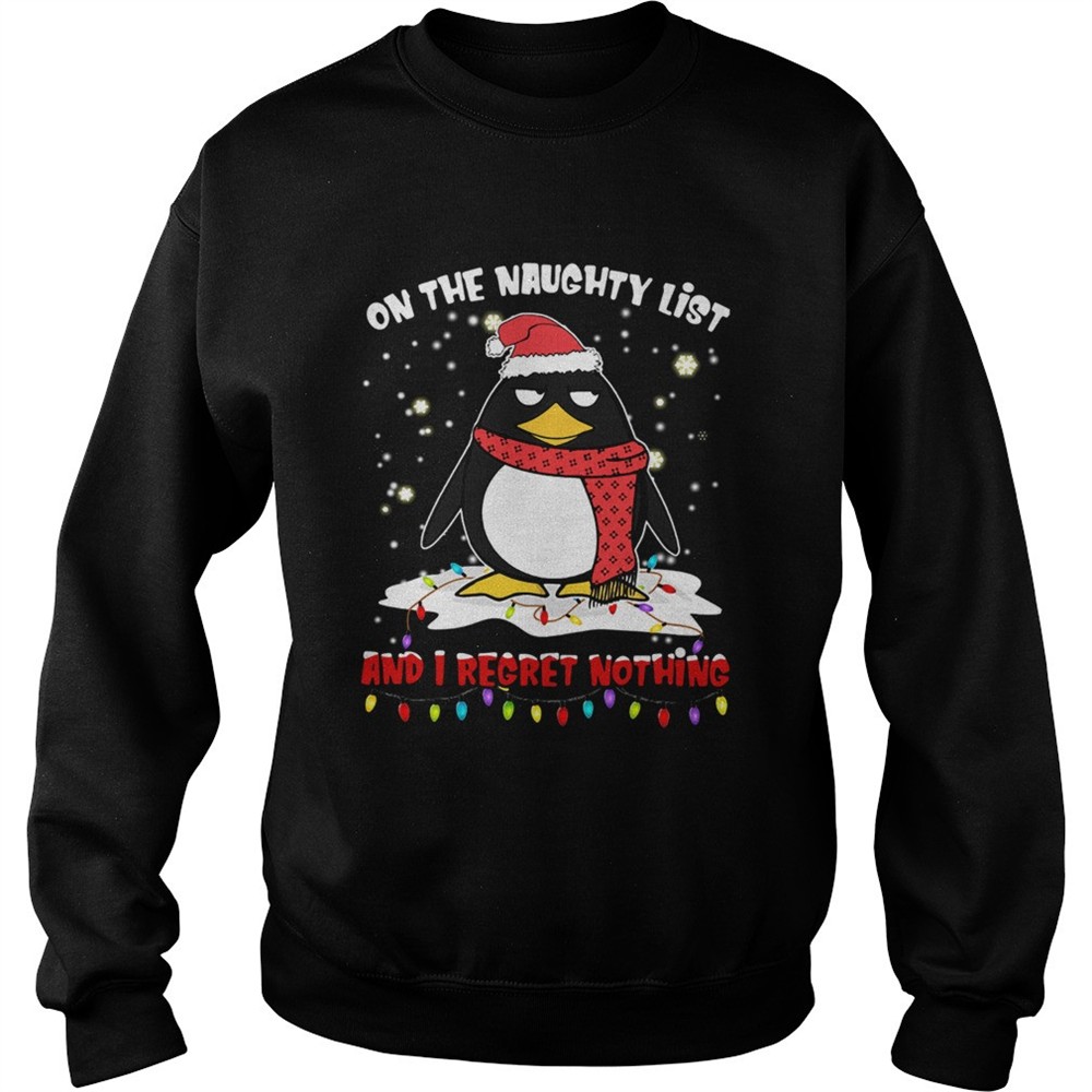 Penguin On The Naughty List And I Regret Nothing shirt