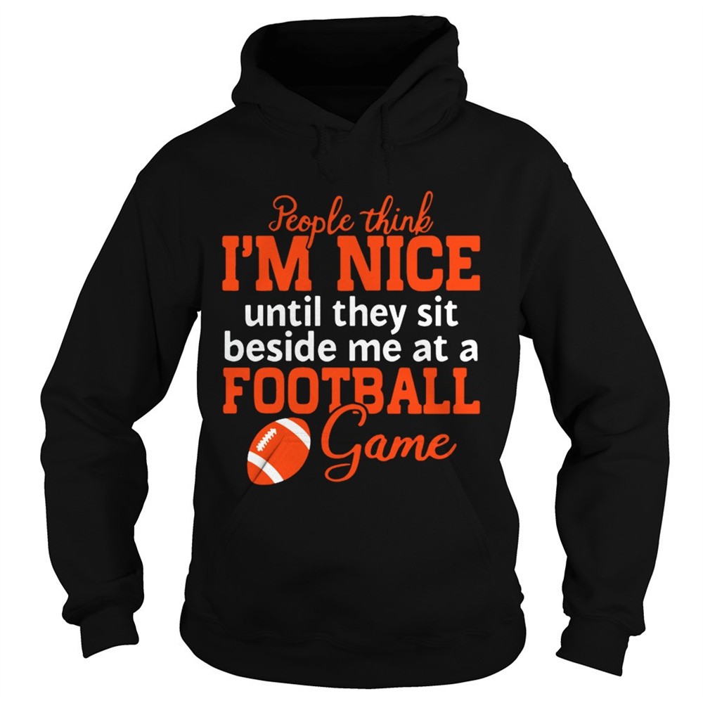 people-think-im-nice-until-they-sit-beside-me-at-a-football-game-tshirt-zp1unreg People Think Im Nice Until They Sit Beside Me At A Football Game Tshirt