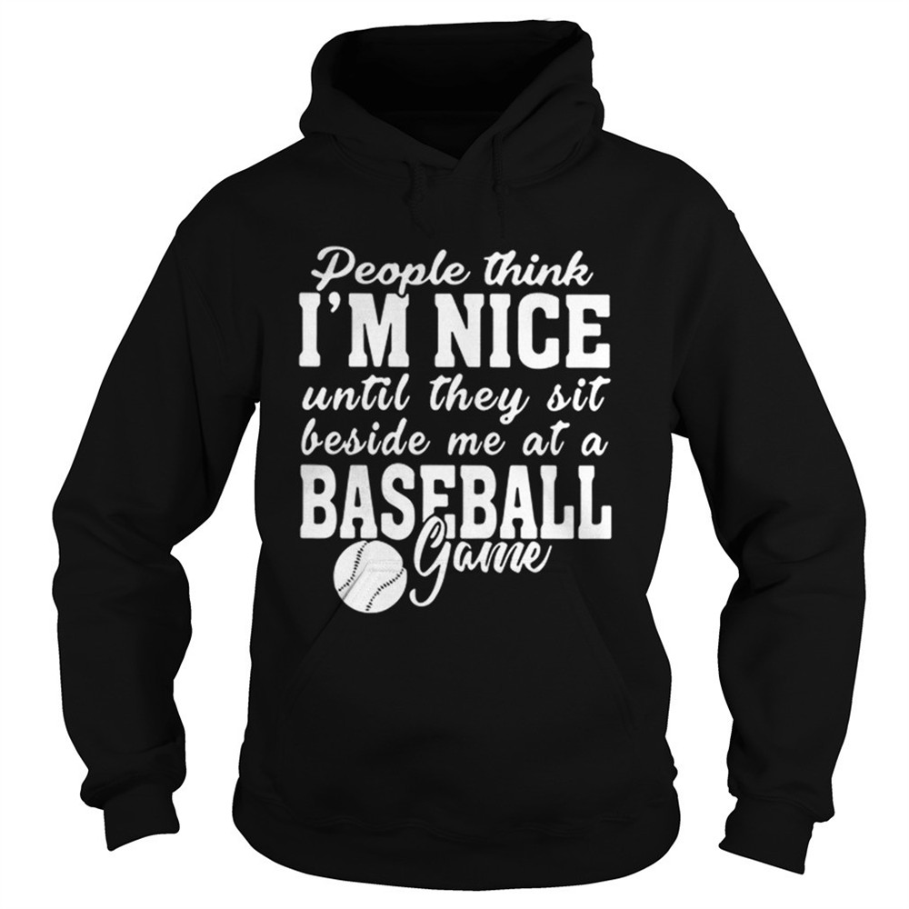 people-think-im-nice-until-they-sit-beside-me-at-baseball-game-shirt-4ya03f5c People think Im nice until they sit beside me at baseball game shirt