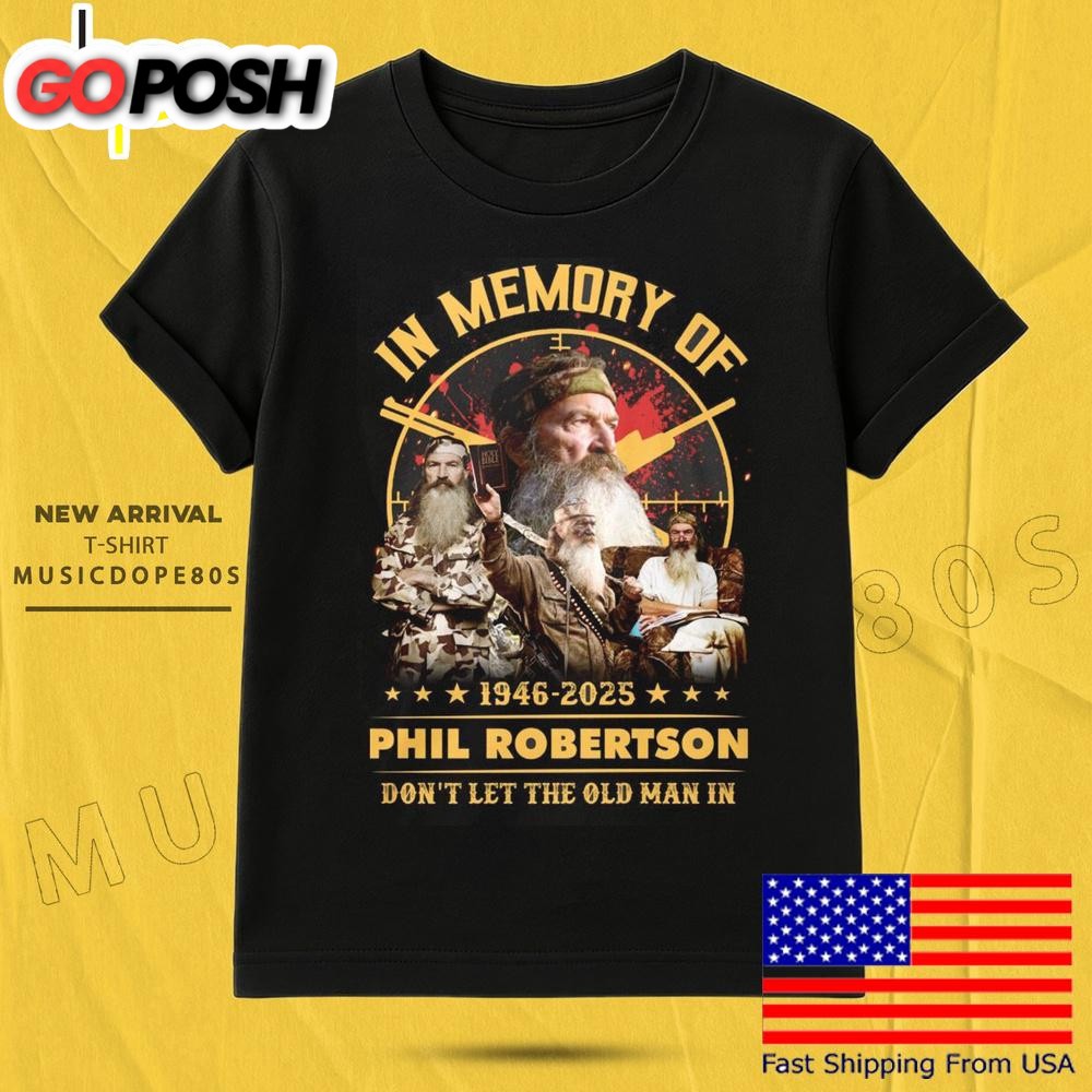 Phil Robertson Don’t Let The Old Man In T Shirt
