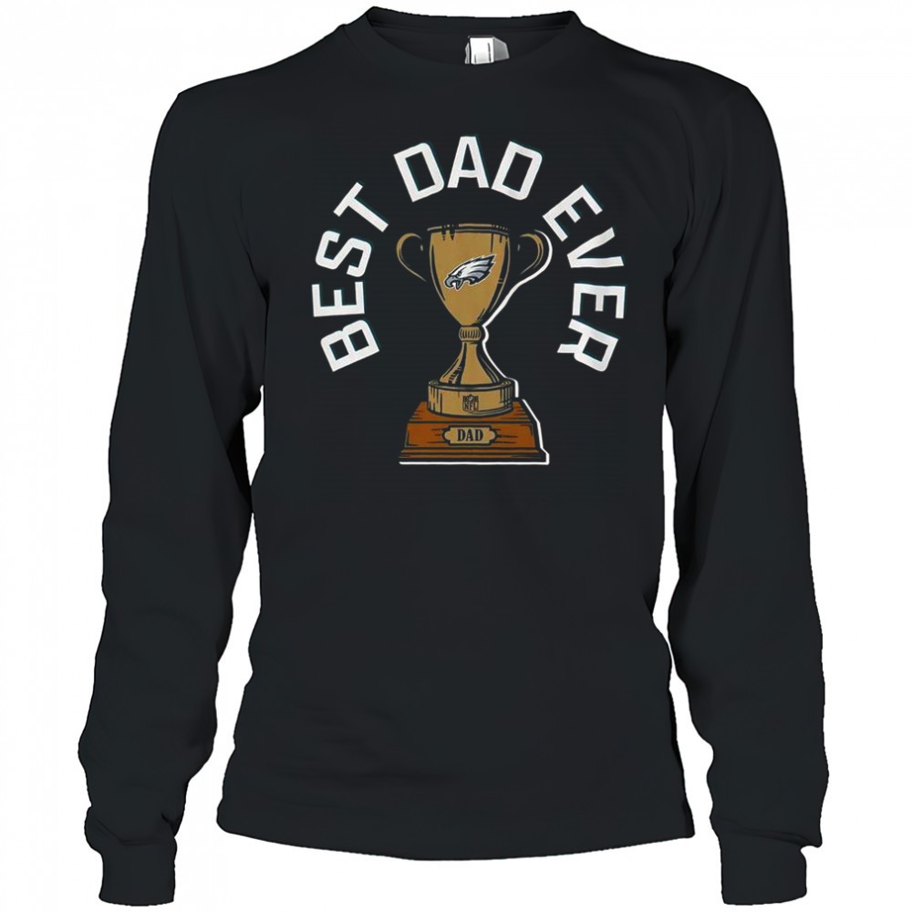 philadelphia-eagles-best-dad-ever-trophy-t-shirt-7x5oqcq8 Philadelphia Eagles Best Dad Ever Trophy T-Shirt