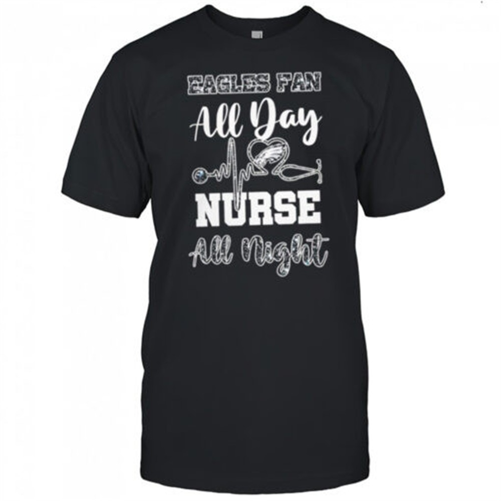 Philadelphia Eagles Fan All Day Nurse All Night logo 2025 shirt