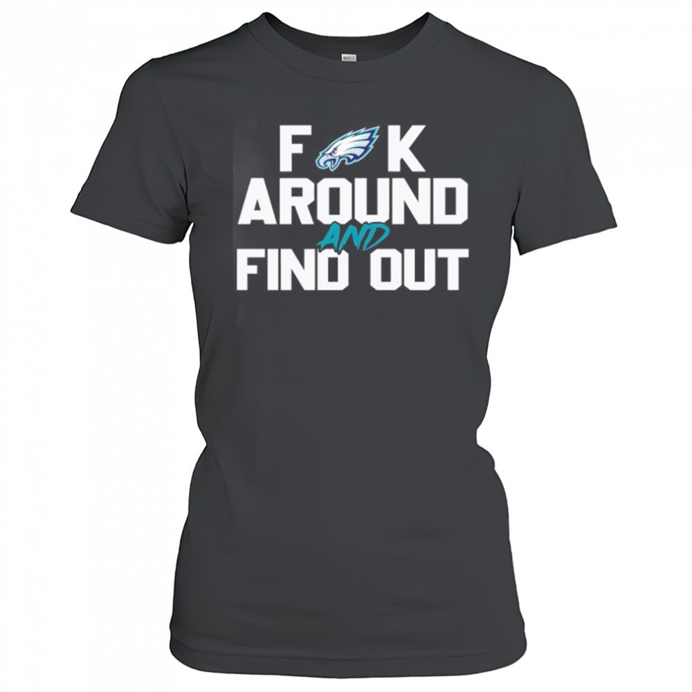 philadelphia-eagles-fuck-around-and-find-out-nfl-football-shirt-msqilkvn Philadelphia Eagles Fuck Around And Find Out NFL Football shirt
