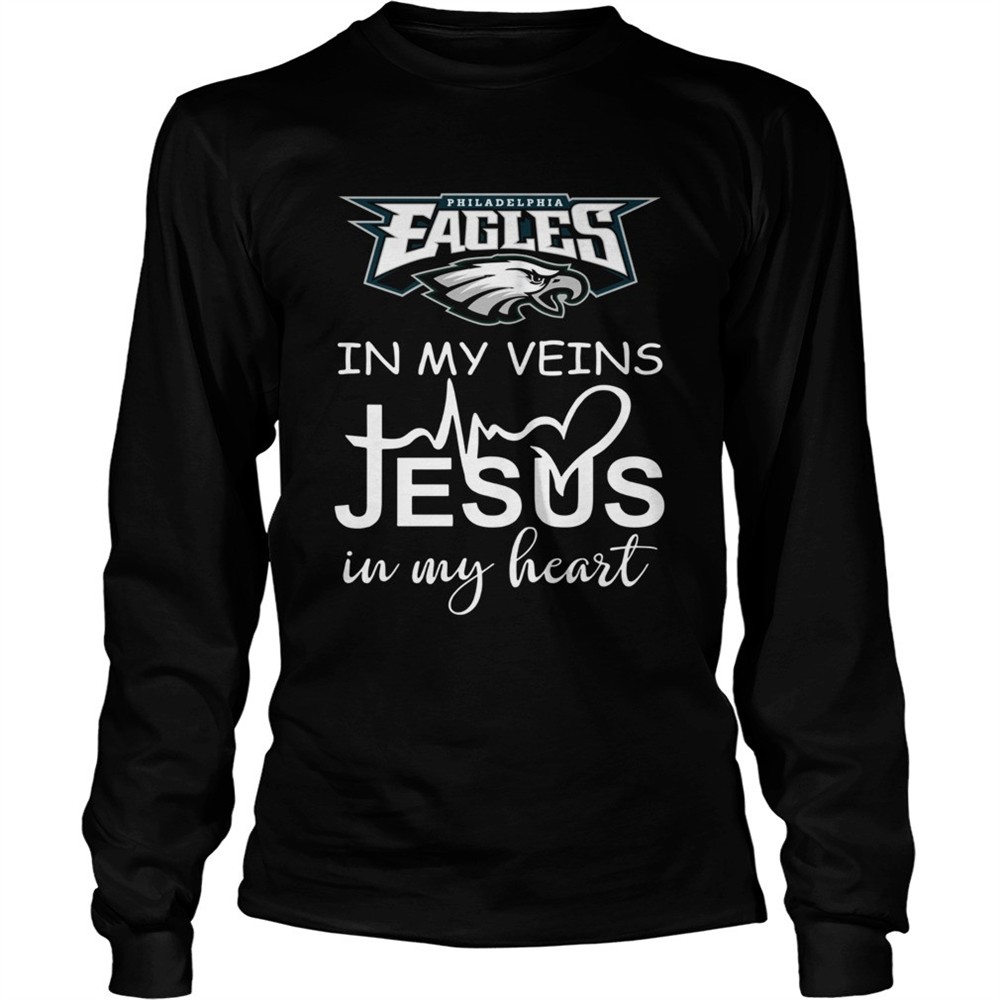 philadelphia-eagles-in-my-veins-jesus-in-my-heart-shirt-eiqwrtqz Philadelphia Eagles in my veins Jesus in my heart shirt