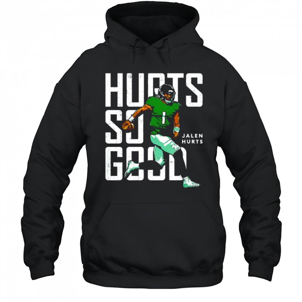 Philadelphia Eagles Jalen Hurts Hurts So Good shirt