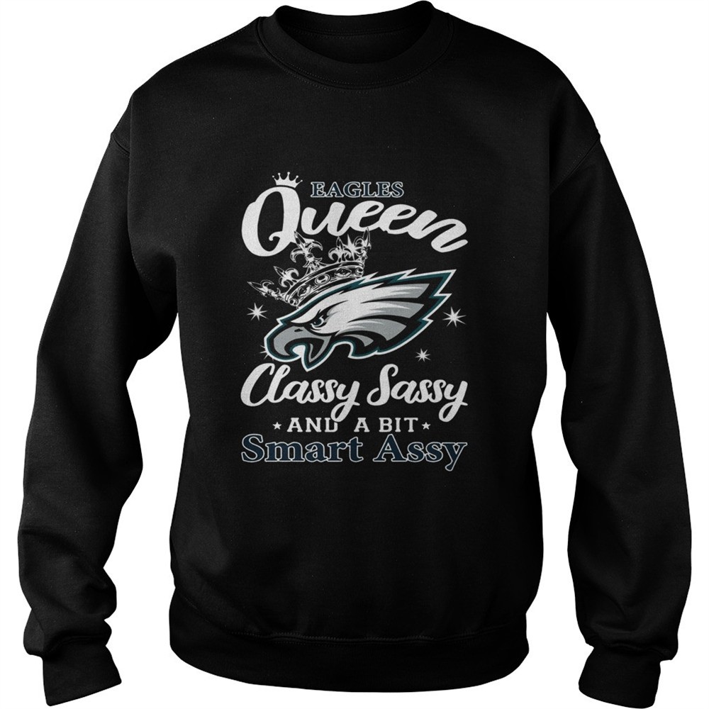 Philadelphia Eagles Queen Classy Sassy and a bit Smart Assy shirt