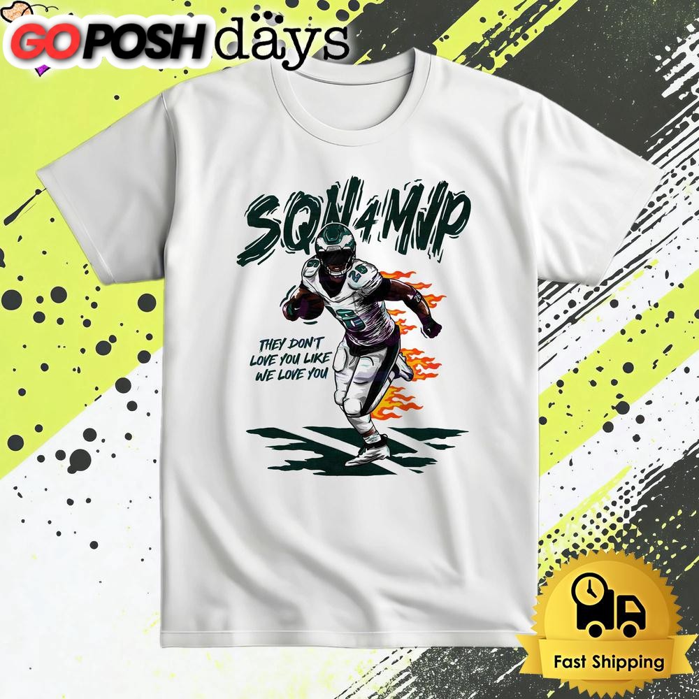 Philadelphia Eagles Sqn 4 Mvp They Dont Love You Like We Love You T Shirt