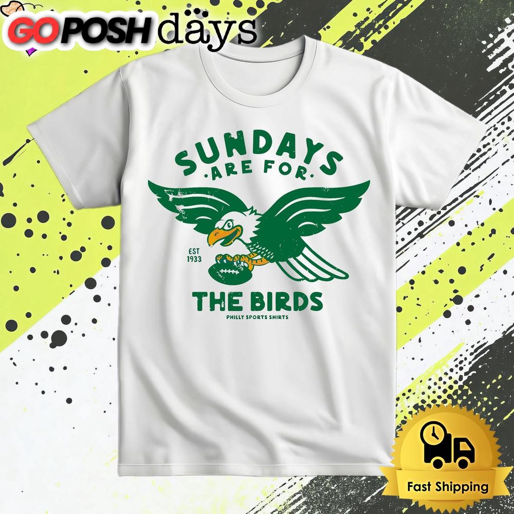 Philadelphia Eagles Sundays Are For The Birds Est 1933 T Shirt
