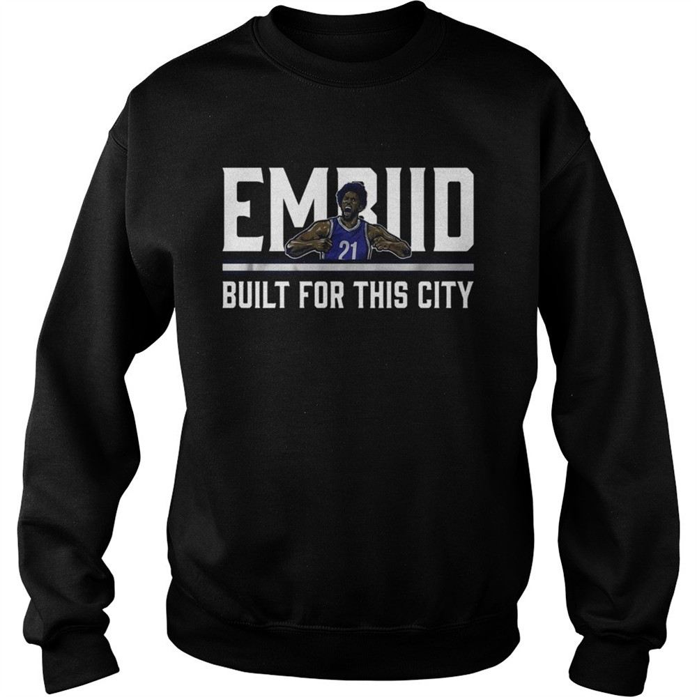 Philadelphia Embiid built for this city shirt