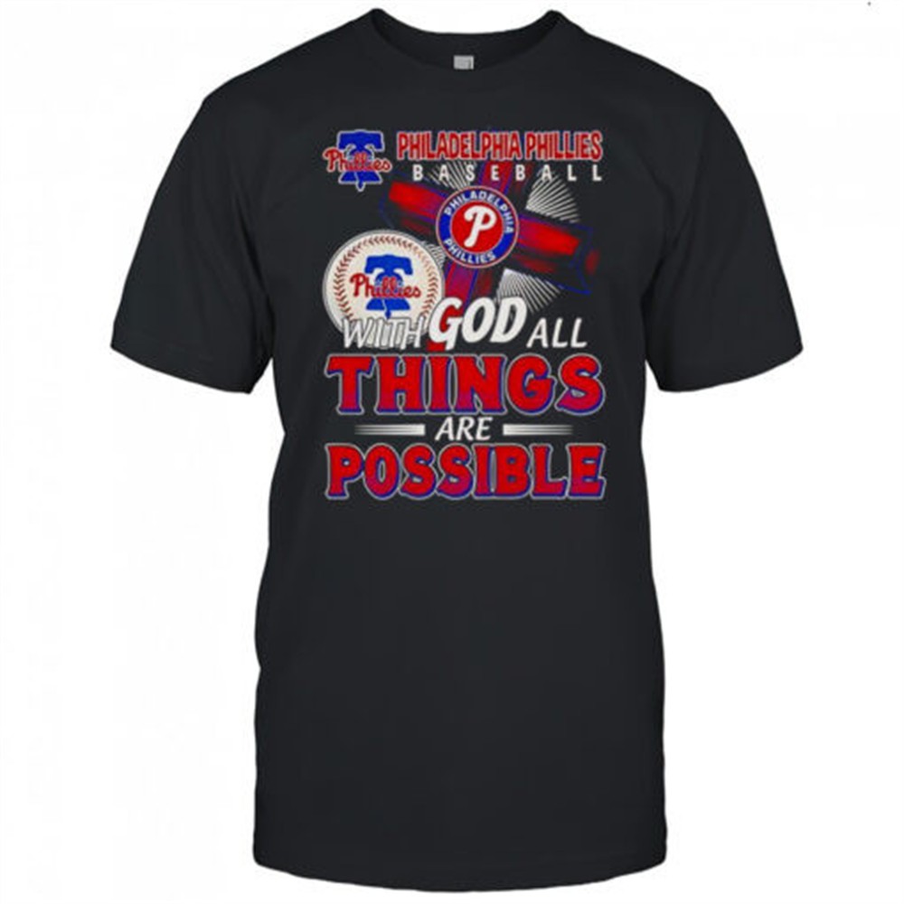 philadelphia-phillies-baseball-with-god-all-things-are-possible-t-shirt-zebljc4d Philadelphia Phillies Baseball With God All Things Are Possible T-Shirt