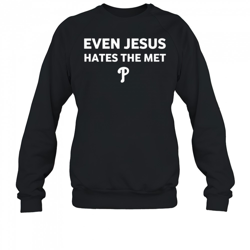 philadelphia-phillies-even-jesus-hates-the-met-shirt-30zp2wuc Philadelphia Phillies Even Jesus hates the met shirt